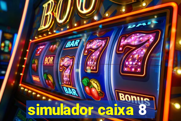 simulador caixa 8